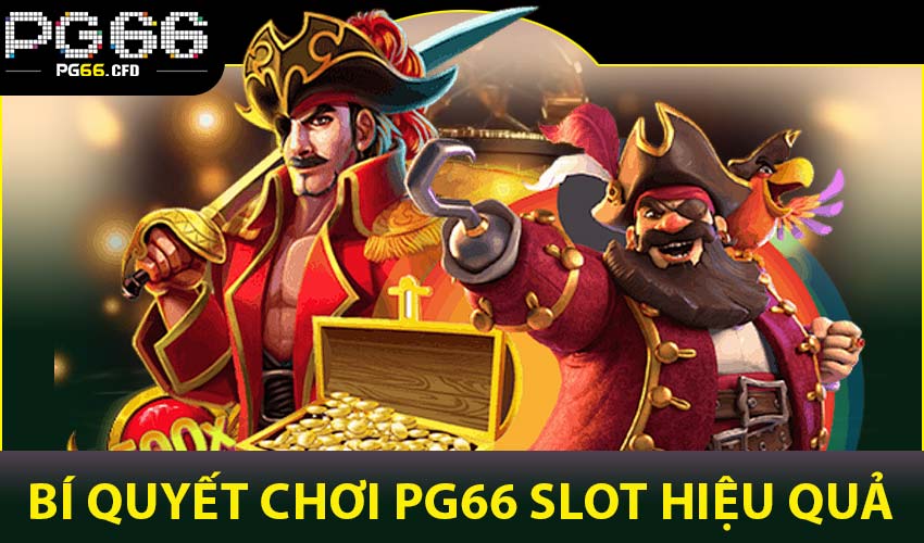 Bí quyết chơi PG66 slot hiệu quả