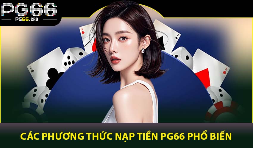 Các phương thức nạp tiền PG66 phổ biến