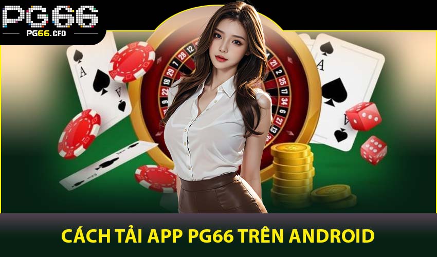 Cách tải app PG66 trên Android