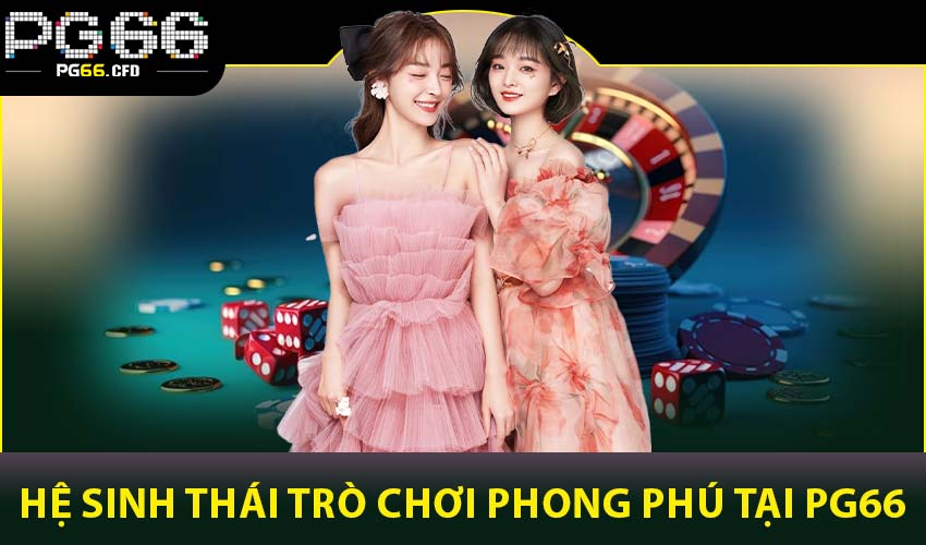 Hệ sinh thái trò chơi phong phú tại PG66