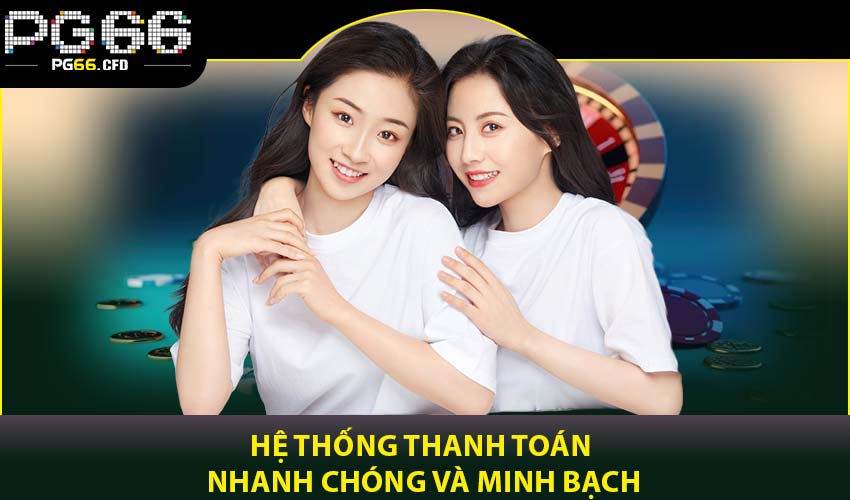 Hệ thống thanh toán nhanh chóng và minh bạch