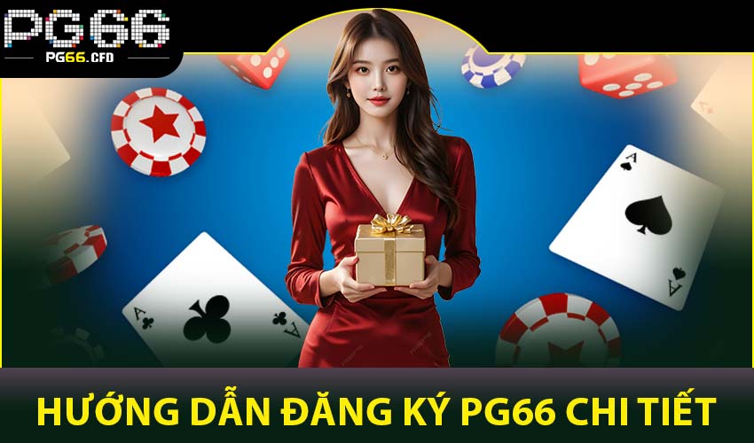 Hướng dẫn đăng ký PG66 chi tiết