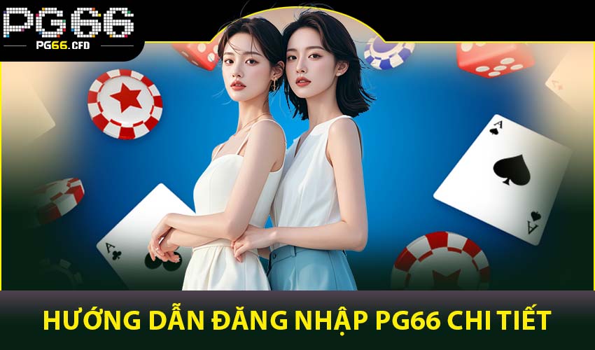 Hướng dẫn đăng nhập PG66 chi tiết