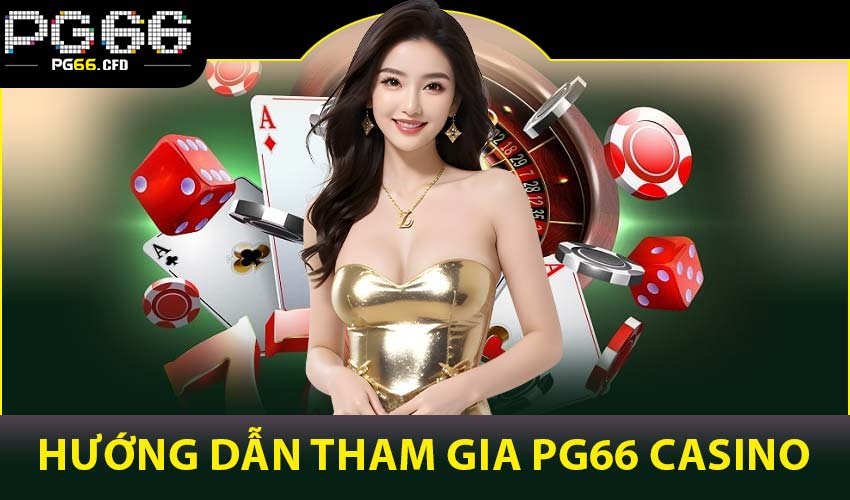Hướng dẫn tham gia PG66 Casino