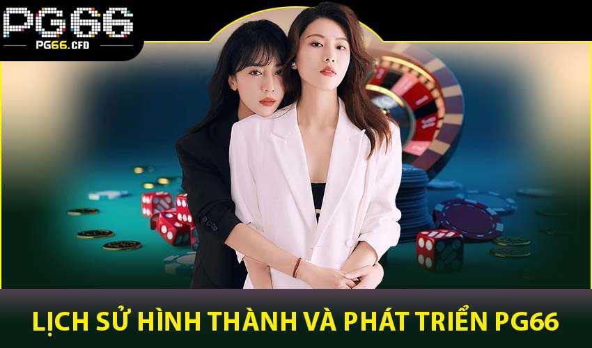 Lịch sử hình thành và phát triển PG66