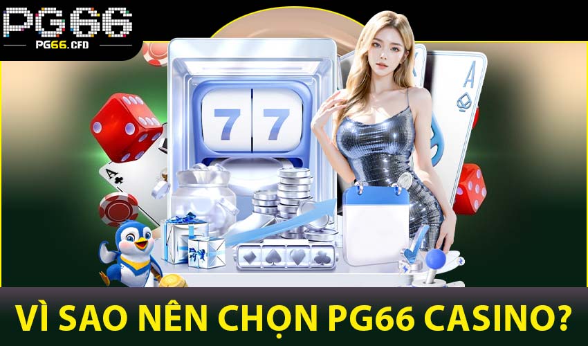 Vì sao nên chọn PG66 Casino?